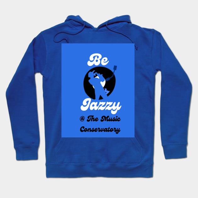 Be Jazzy at The Music Conservatory Hoodie by musicconservatory